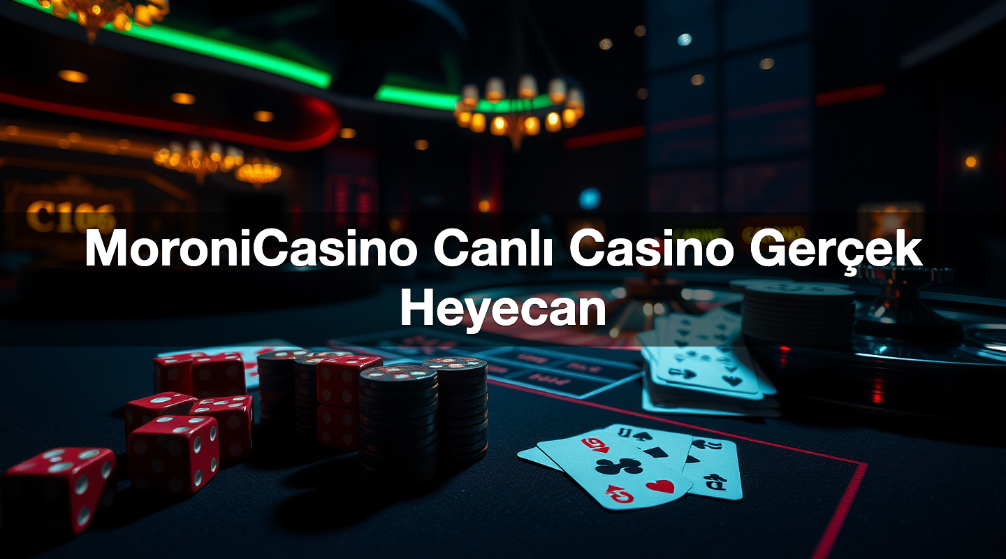 MoroniCasino Canlı Casino Gerçek Heyecan 1 MoroniCasino Canlı Casino Gerçek Heyecan
